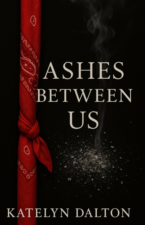 Könyv Ashes Between Us Katelyn J Dalton