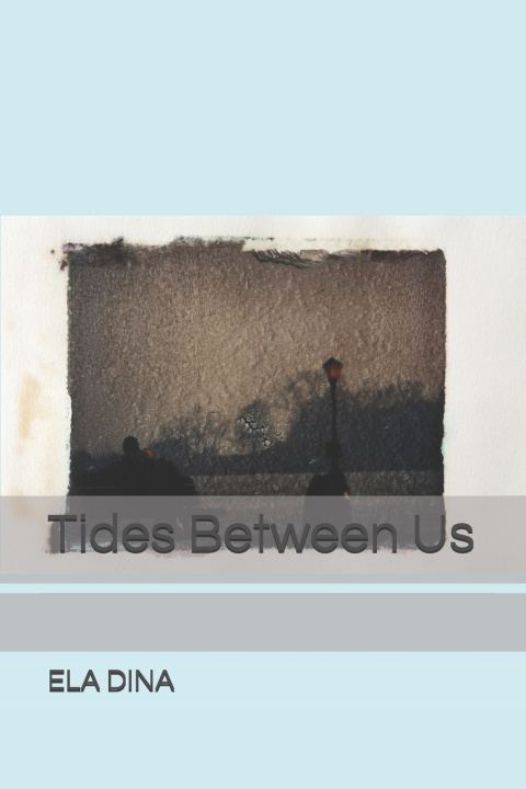 Kniha Tides Between Us ELA DINA