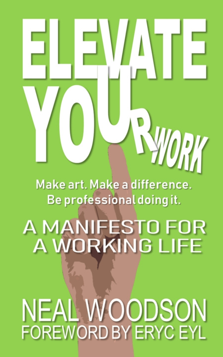 Kniha ELEVATE YOUr work Neal Woodson