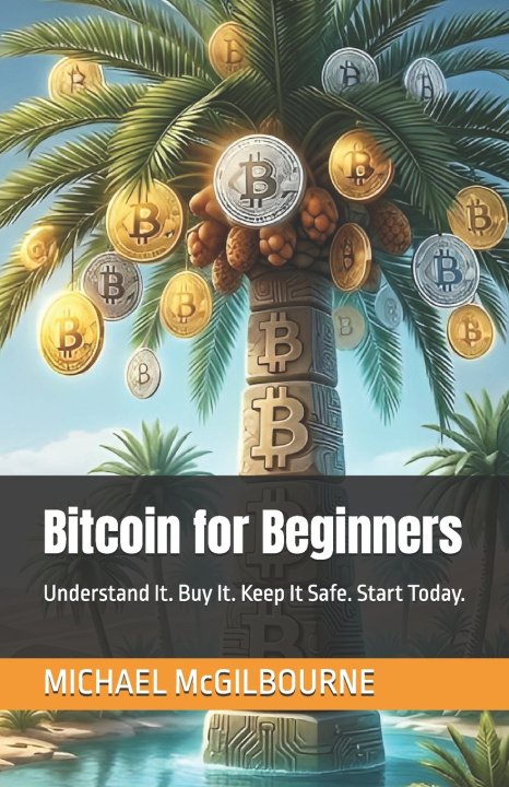 Knjiga Bitcoin for Beginners MICHAEL McGILBOURNE