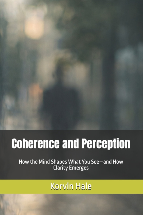 Könyv Coherence and Perception Korvin Hale