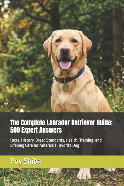 Knjiga The Complete Labrador Retriever Guide Roy Shiba