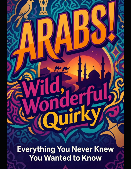 Kniha Arabs! Wild, Wonderful, Quirky Youssef El Deeb