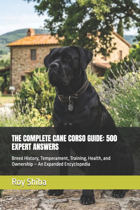 Knjiga THE COMPLETE CANE CORSO GUIDE Roy Shiba