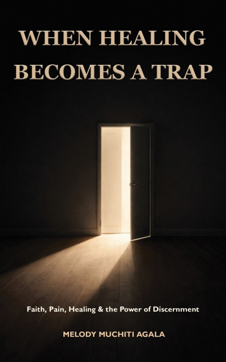 Buch When Healing Becomes A Trap Melody Muchiti Agala