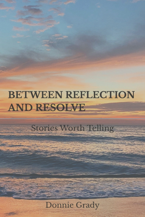 Könyv BETWEEN REFLECTION AND RESOLVE Donnie Grady