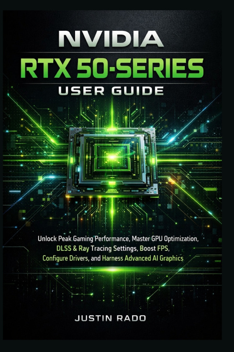 Kniha NVIDIA RTX 50-Series User Guide Justin Rado