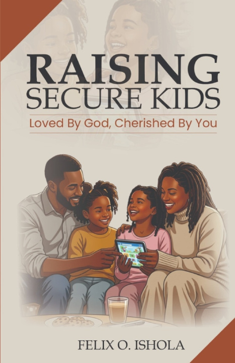 Knjiga Raising Secure Kids Felix Ishola