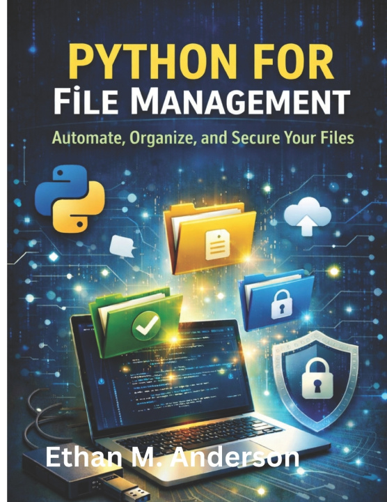 Könyv PYTHON FOR FILE MANAGEMENT Ethan M Anderson