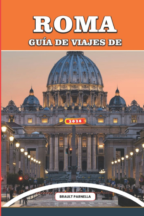 Knjiga GUÍA DE VIAJES DE ROMA 2026 BRAULT PARNELLA