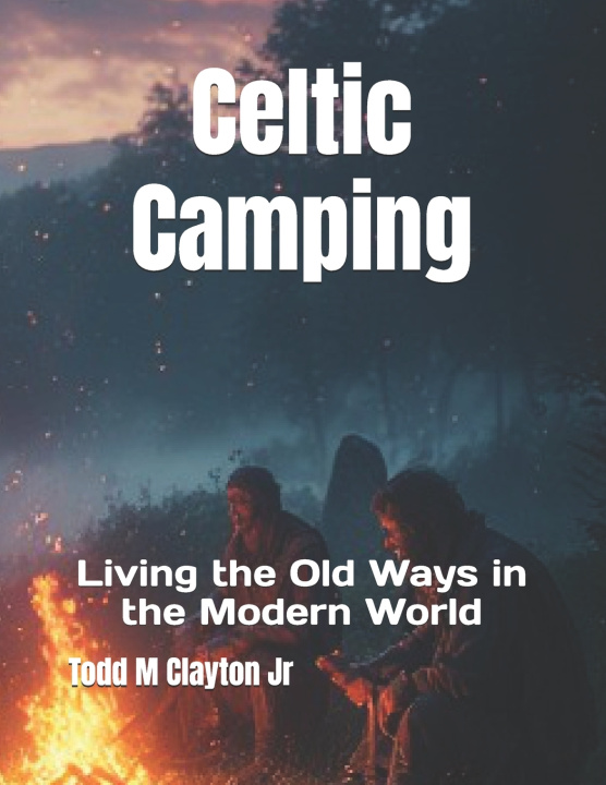 Kniha Celtic Camping Todd M Clayton Jr