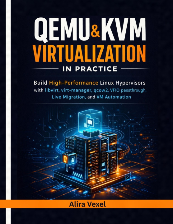 Kniha QEMU & KVM Virtualization in Practice Alira Vexel