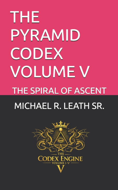 Knjiga THE PYRAMID CODEX VOLUME V MICHAEL ROBERT LEATH SR.