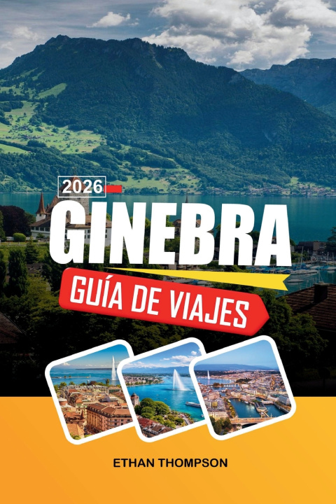 Knjiga GUÍA DE VIAJE GINEBRA 2026 ETHAN THOMPSON