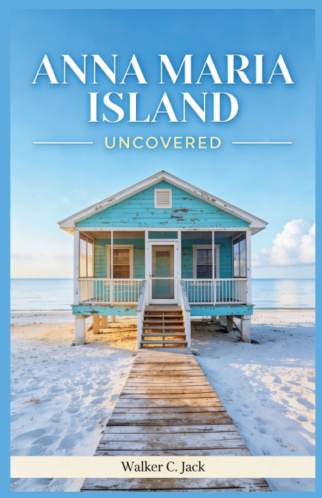 Knjiga ANNA MARIA ISLAND UNCOVERED Walker c. Jack