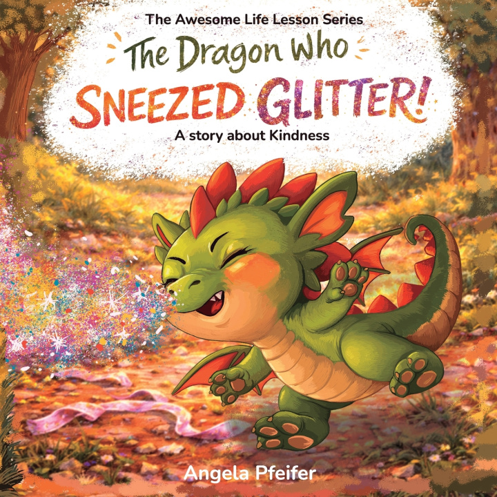 Kniha The Dragon Who Sneezed Glitter Angela Pfeifer