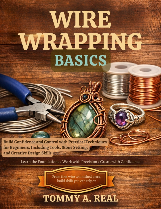 Kniha WIRE WRAPPING BASICS Tommy A. Real