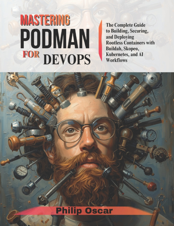 Könyv Mastering Podman for DevOps Philip Oscar