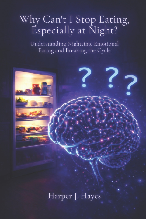 Livro Why Can't I Stop Eating, Especially at Night? Harper J. Hayes