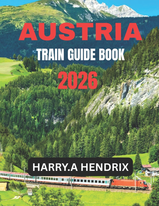 Knjiga AUSTRIA TRAIN GUIDE BOOK 2026 HARRY.A HENDRIX