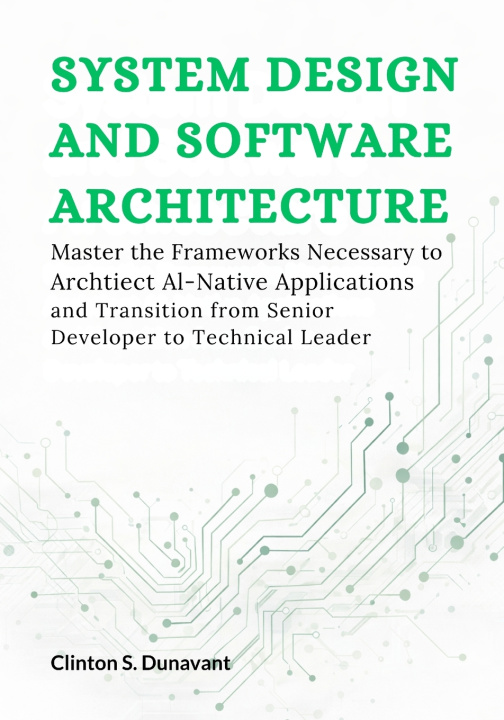Kniha System Design and Software Architecture Clinton S. Dunavant