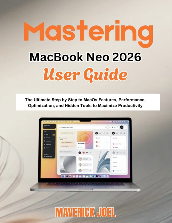 Kniha Mastering MacBook Neo 2026 User Guide MAVERICK JOEL