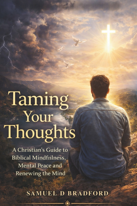Könyv Taming Your Thoughts Samuel D Bradford