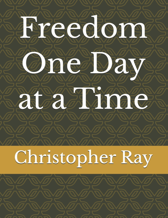 Kniha Freedom One Day at a Time Christopher Ray
