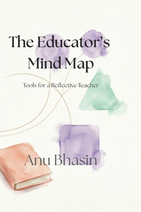 Könyv The Educator's Mind Map Anu Bhasin