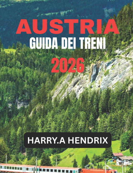 Kniha AUSTRIA GUIDA DEI TRENI 2026 HARRY.A HENDRIX
