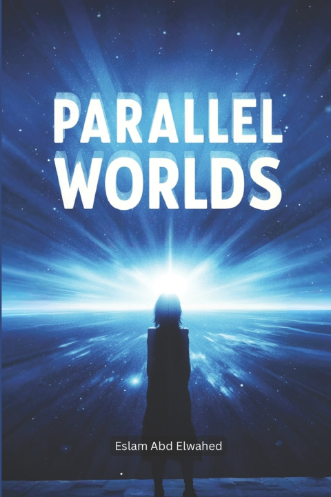 Könyv Parallel Worlds Eslam Abd Elwahed