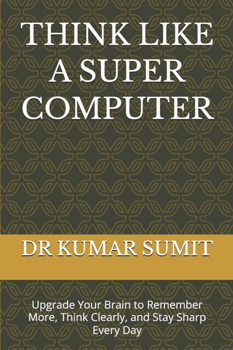 Knjiga THINK LIKE A SUPER COMPUTER DR SHRISTI SINGH