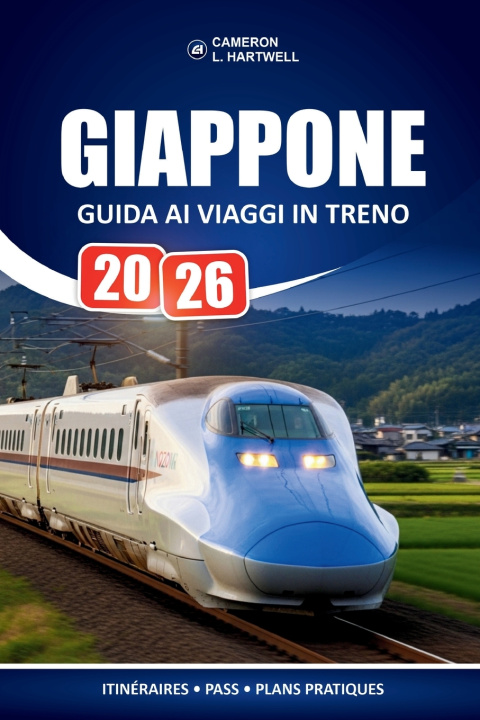 Knjiga Giappone Guida Ai Viaggi In Treno 2026 CAMERON L. HARTWELL