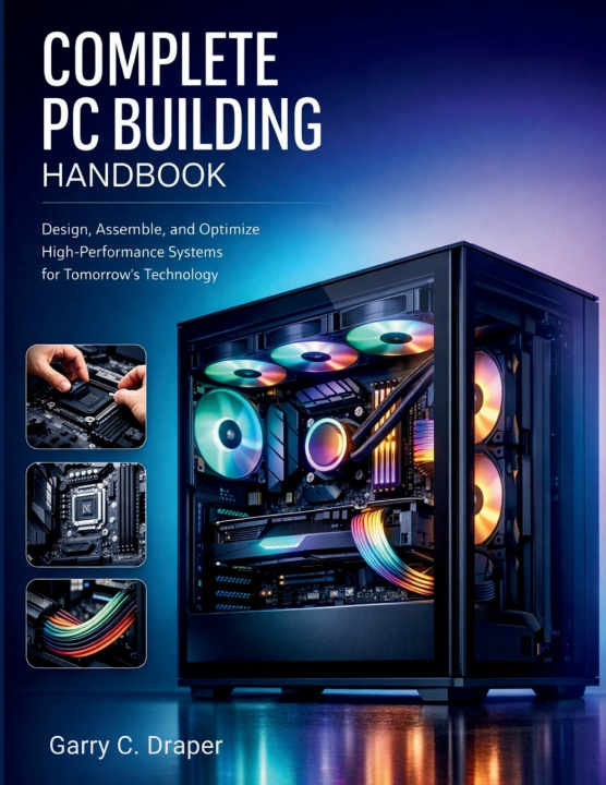 Kniha COMPLETE PC BUILDING HANDBOOK Garry C. Draper