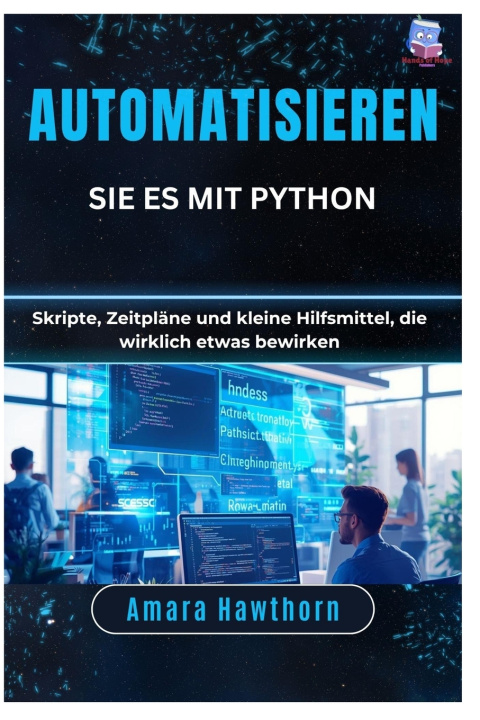 Könyv Automatisieren Sie es mit Python AMARA Hawthorn