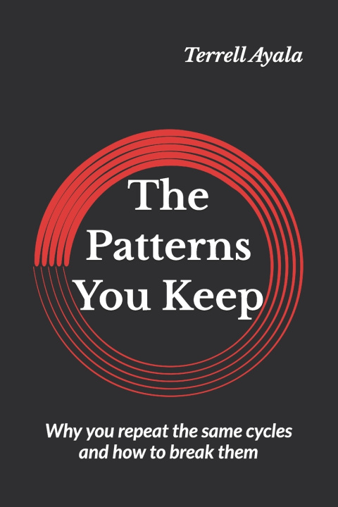 Kniha The Patterns You Keep Terrell Ayala
