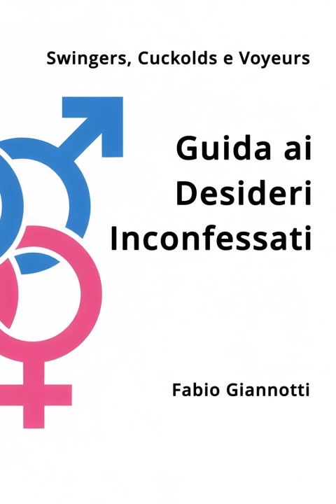 Libro Swingers, Cuckolds e Voyeurs - Guida ai Desideri Inconfessati Fabio Giannotti