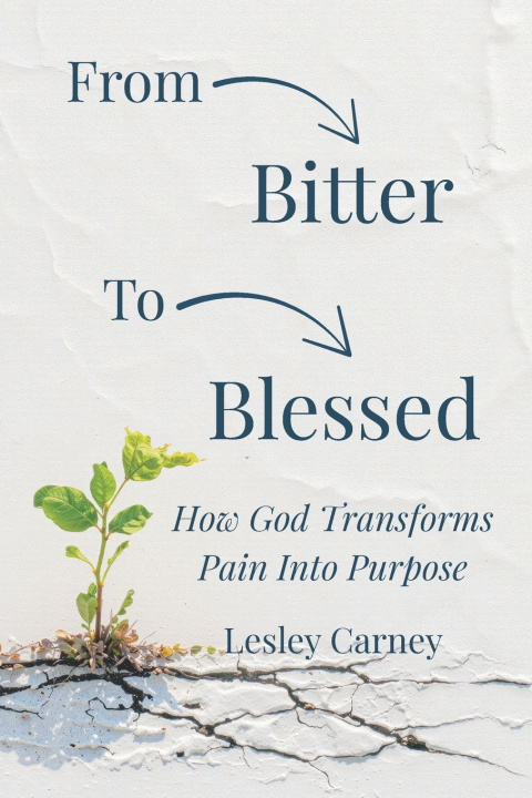 Kniha From Bitter to Blessed Lesley Carney