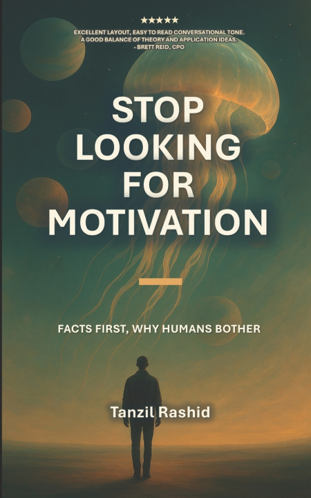 Knjiga STOP LOOKING FOR MOTIVATION Tanzil Rashid