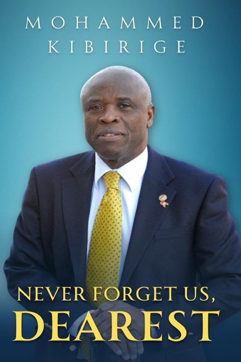 Kniha NEVER FORGET US DEAREST Mohammed Semakalu Kibirige