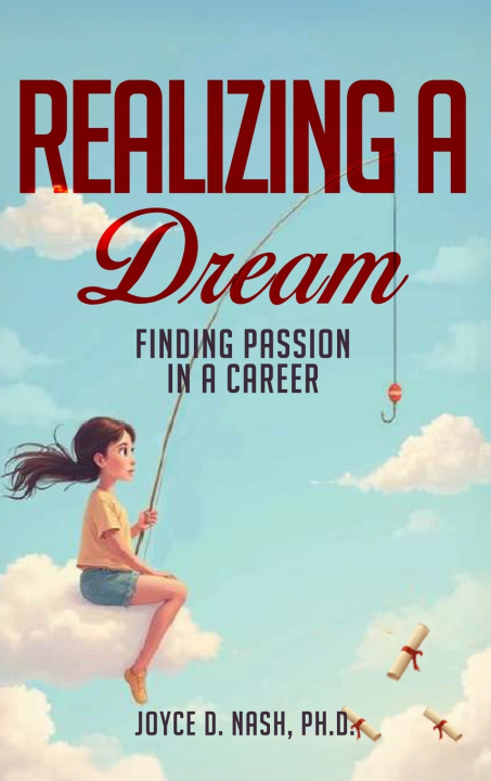 Kniha Realizing a Dream Joyce D. Nash Ph.D.