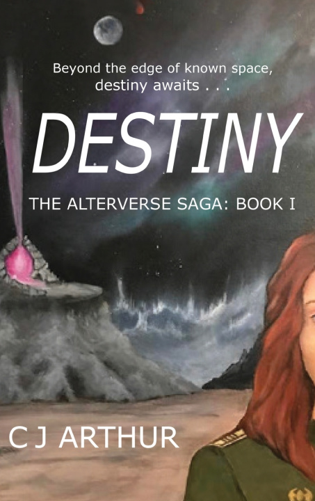 Könyv DESTINY THE ALTERVERSE SAGA CJ ARTHUR