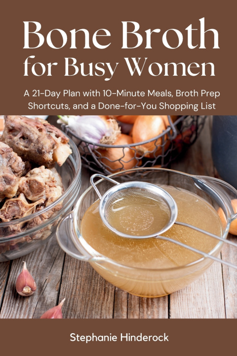 Kniha Bone Broth for Busy Women Stephanie Hinderock