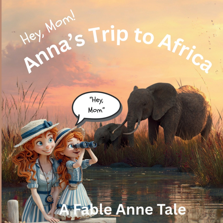 Libro (Hey Mom) Anna's Trip to Africa Fable Anne