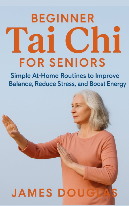 Book Beginner Tai Chi for Seniors James Douglas