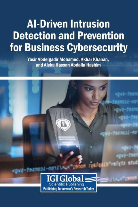 Knjiga AI-Driven Intrusion Detection and Prevention for Business Cybersecurity Yasir Abdelgadir Mohamed