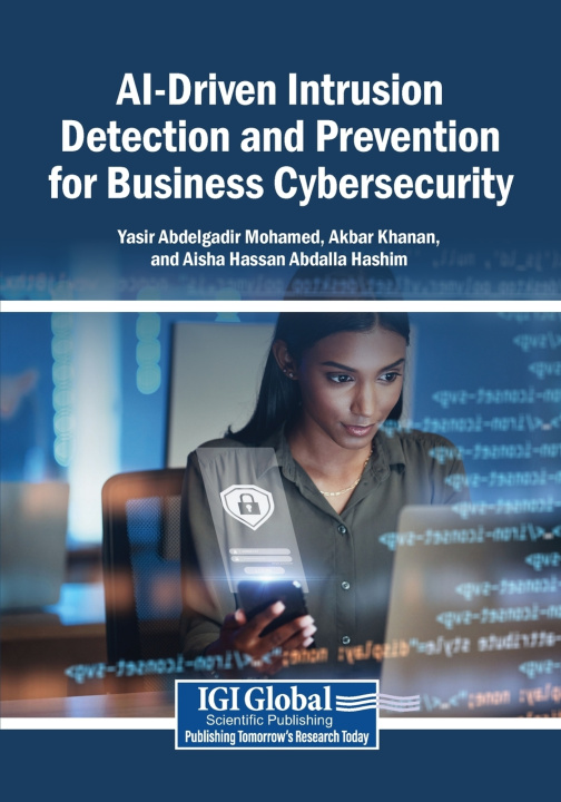 Knjiga AI-Driven Intrusion Detection and Prevention for Business Cybersecurity Yasir Abdelgadir Mohamed