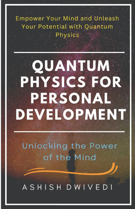 Kniha Quantum Physics for Personal Development Ashish Dwivedi