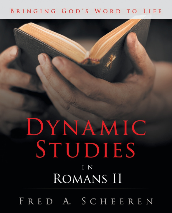 Kniha Dynamic Studies in Romans II Fred A. Scheeren