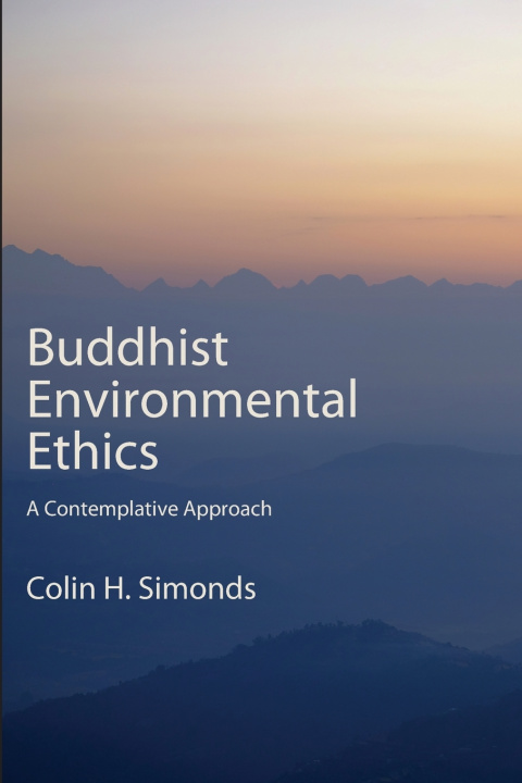 Kniha Buddhist Environmental Ethics Colin H. Simonds